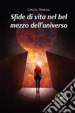 Sfide di vita nel bel mezzo dell&apos;universo. E-book. Formato EPUB ebook