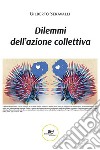 Dilemmi dell’azione collettiva. E-book. Formato EPUB ebook di Gilberto Seravalli