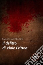 Il delitto di Viale Eritrea. E-book. Formato EPUB