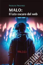 Malo: Il lato oscuro del web. E-book. Formato EPUB