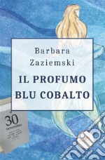 Il profumo blu cobalto. E-book. Formato EPUB ebook