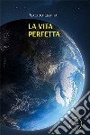 La vita perfetta. E-book. Formato EPUB ebook