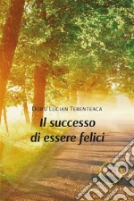 Il successo di essere felici. E-book. Formato EPUB ebook