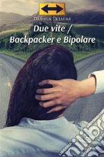 Due vite / Backpacker e Bipolare. E-book. Formato EPUB