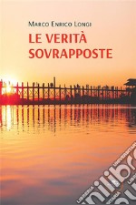 Le verità sovrapposte. E-book. Formato EPUB ebook