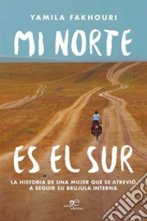 Mi norte es el sur. E-book. Formato EPUB ebook di Yamila Fakhouri