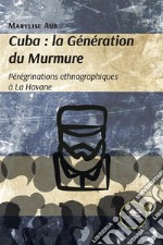 Cuba: la Génération du Murmure. E-book. Formato EPUB ebook