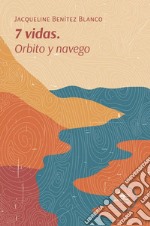 7 vidas Orbito y navego. E-book. Formato EPUB ebook