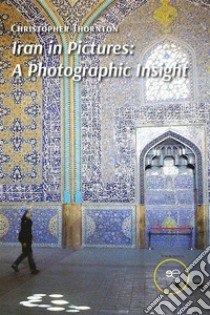 Iran in Pictures: A Photographic Insight. E-book. Formato EPUB ebook di Christopher Thornton