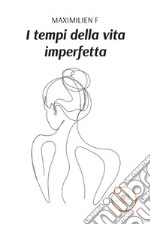 I tempi della vita imperfetta. E-book. Formato EPUB ebook