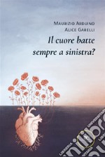 Il cuore batte sempre a sinistra? Per una rinascita emozionale dei valori progressisti. E-book. Formato EPUB ebook