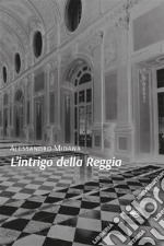 L’intrigo della Reggia. E-book. Formato EPUB ebook