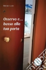 Osservo e... busso alla tua porta. E-book. Formato EPUB ebook