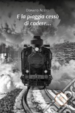 E la pioggia cessò di cadere.... E-book. Formato EPUB ebook