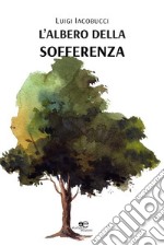 L’albero della sofferenza. E-book. Formato EPUB ebook