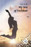My Sea of Freedom. E-book. Formato EPUB ebook