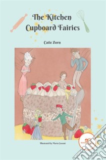 The Kitchen Cupboard Fairies. E-book. Formato EPUB ebook di Cate Zorn