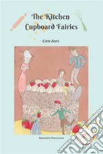 The Kitchen Cupboard Fairies. E-book. Formato EPUB ebook