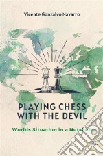 Playing Chess with the Devil. Worlds security in a nutshell. E-book. Formato EPUB