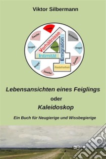 Vier lebensansichten eines feiglings oder kaleidoskop. E-book. Formato EPUB ebook di Viktor Silbermann