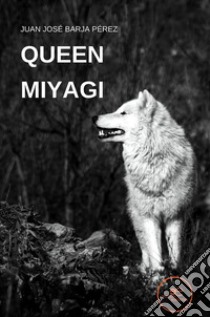 Queen Miyagi. E-book. Formato EPUB ebook di Juan José Barja Pérez