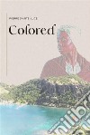 Colored. E-book. Formato EPUB ebook di Pierre Sainte-Luce
