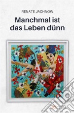 Manchmal ist das Leben dünn. E-book. Formato EPUB ebook