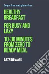 Healthy breakfast for busy and lazy. E-book. Formato EPUB ebook