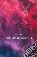 Nicht allein in dieser Zeit. E-book. Formato EPUB ebook