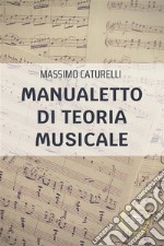 Manualetto di Teoria Musicale. E-book. Formato EPUB