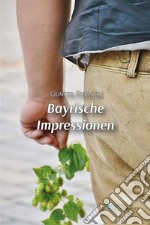 Bayrische Impressionen. E-book. Formato EPUB ebook