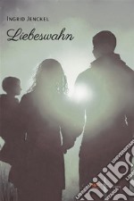 Liebeswahn. E-book. Formato EPUB ebook