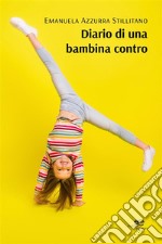 Diario di una bambina contro. E-book. Formato EPUB ebook