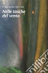 Nelle tasche del vento. E-book. Formato EPUB ebook di Alessandro Bonanni