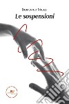 Le sospensioni. E-book. Formato EPUB ebook di Domenico Miceli