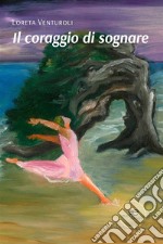 Il coraggio di sognare. E-book. Formato EPUB