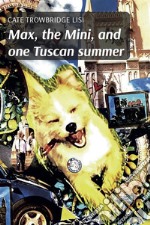 Max, the Mini, and one Tuscan summer. E-book. Formato EPUB ebook