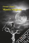 Mantis religiosa. E-book. Formato EPUB ebook di Thomas Ziegert