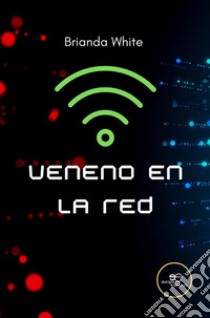 Veneno en la Red. E-book. Formato EPUB ebook di Brianda White