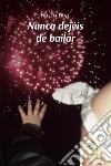 Nunca dejéis de bailar. E-book. Formato EPUB ebook di Noelia Díaz