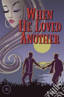 When He Loved Another. E-book. Formato EPUB ebook di Hafsah Mohd Ali