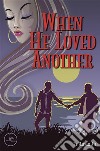 When He Loved Another. E-book. Formato EPUB ebook di Hafsah Mohd Ali