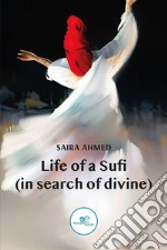 Life of a Sufi (in search of devine). E-book. Formato EPUB ebook