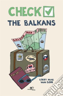 Check the Balkans. E-book. Formato EPUB ebook di Mae Lizzy Van Son