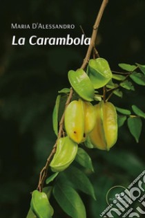 La Carambola. E-book. Formato EPUB ebook di Maria D'Alessandro