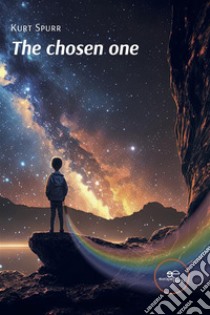 The chosen one. E-book. Formato EPUB ebook di Kurt Spurr