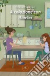 A colazione con Amelia. E-book. Formato EPUB ebook