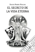 El Secreto de la Vida Eterna. E-book. Formato EPUB ebook