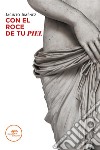 Con el roce de tu piel. E-book. Formato EPUB ebook di Jacinto Jiménez Jiménez