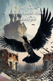 Schatten unter seinen Schwingen. E-book. Formato EPUB ebook di Gerd l'Etienne